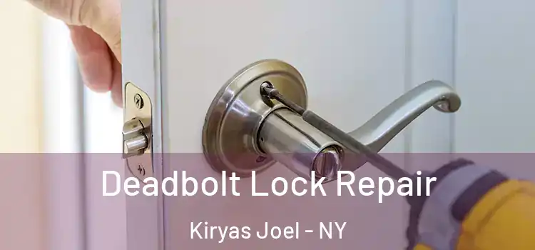  Deadbolt Lock Repair Kiryas Joel - NY