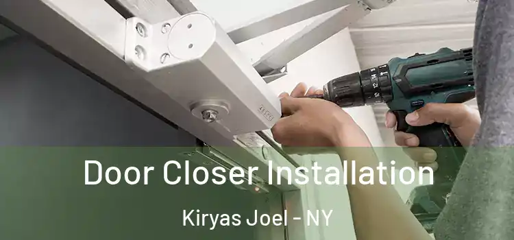  Door Closer Installation Kiryas Joel - NY