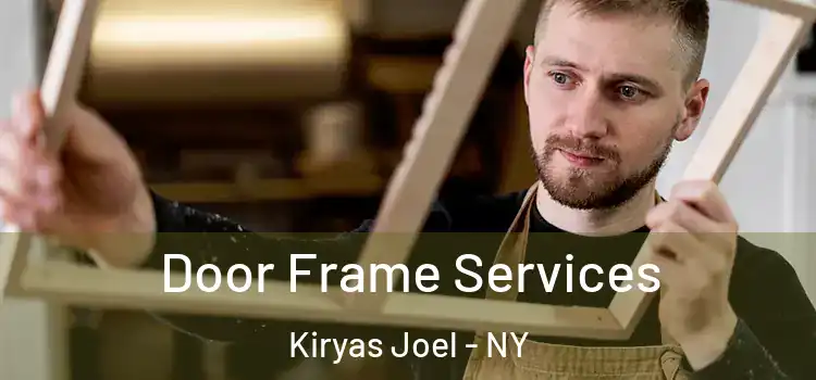 Door Frame Services Kiryas Joel - NY
