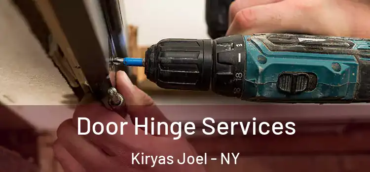 Door Hinge Services Kiryas Joel - NY
