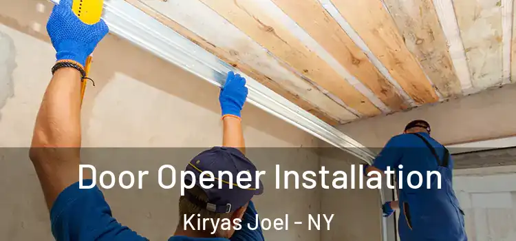  Door Opener Installation Kiryas Joel - NY