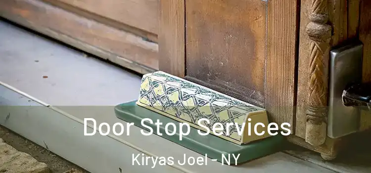 Door Stop Services Kiryas Joel - NY
