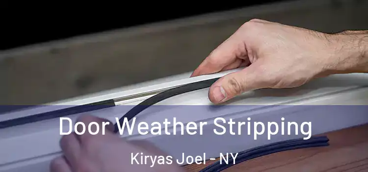 Door Weather Stripping Kiryas Joel - NY