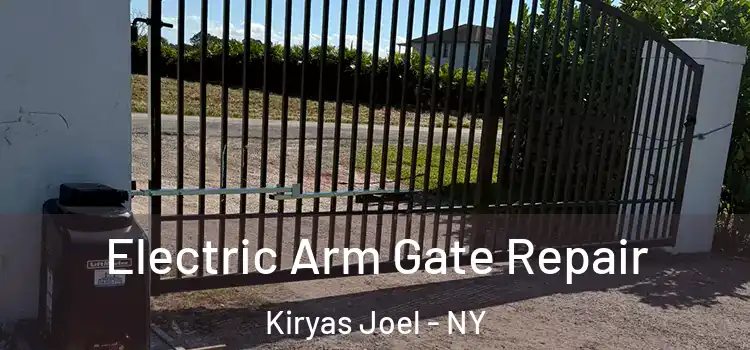 Electric Arm Gate Repair Kiryas Joel - NY