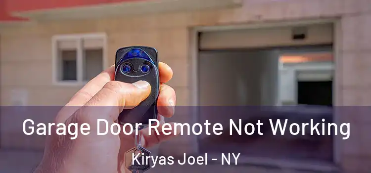  Garage Door Remote Not Working Kiryas Joel - NY