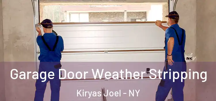  Garage Door Weather Stripping Kiryas Joel - NY