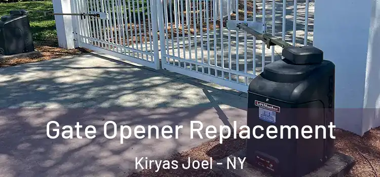 Gate Opener Replacement Kiryas Joel - NY