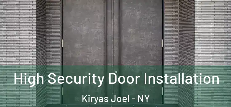 High Security Door Installation Kiryas Joel - NY