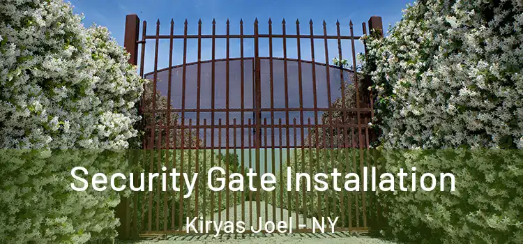 Security Gate Installation Kiryas Joel - NY