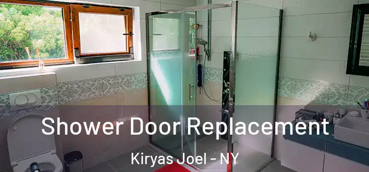 Shower Door Replacement Kiryas Joel - NY