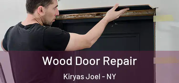 Wood Door Repair Kiryas Joel - NY